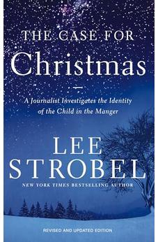 The Case for Christmas: A Journalist Investigates the Identity of the Child in the Manger