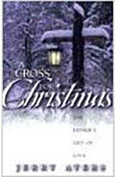 A Cross For Christmas: The Father's Gift of Love