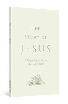 The Story of Jesus: A Guided Journey through the Gospel of John (Paperback)