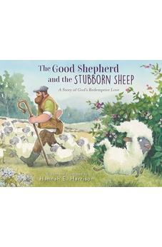 The Good Shepherd and the Stubborn Sheep: A Story of God’s Redemptive Love