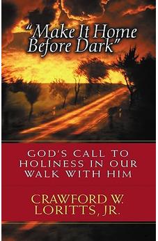 Make It Home Before Dark: God's Call to Holiness in Our Walk with Him