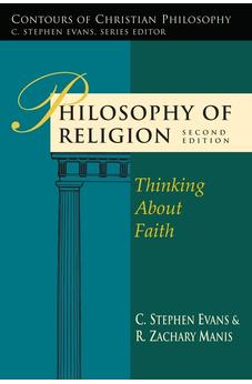 Philosophy of Religion: Thinking About Faith (Contours of Christian Philosophy)