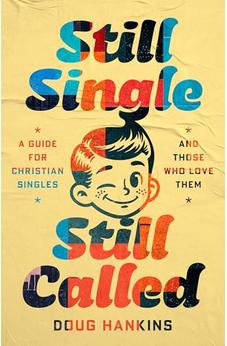 Still Single, Still Called: A Guide for Christian Singles and Those Who Love Them