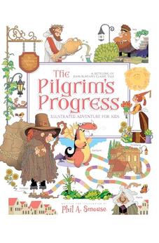 The Pilgrim’s Progress Illustrated Adventure for Kids: A Retelling of John Bunyan’s Classic Tale