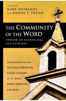 The Community of the Word: Toward An Evangelical Ecclesiology