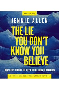 The Lie You Don't Know You Believe Bible Study Guide plus Streaming Video: How Jesus Fought the Devil in the Book of Matthew