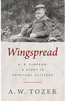 Wingspread: A. B. Simpson: A Study in Spiritual Altitude