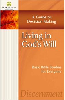 Living in God's Will: A Guide to Decision Making (Stonecroft Bible Studies)