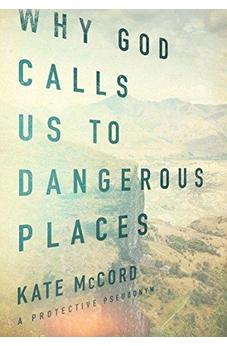 Why God Calls Us to Dangerous Places