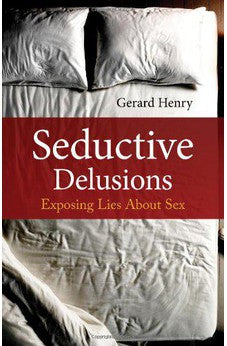 Seductive Delusions: Exposing Lies About Sex