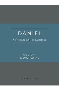 Daniel: A Strong Man is Faithful: A 30-Day Devotional (Strong Man Devotionals)