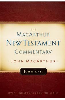 John 12-21 MacArthur New Testament Commentary (Macarthur New Testament Commentary Serie)
