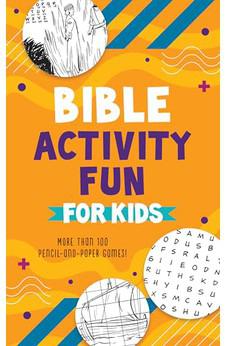 Bible Activity Fun for Kids: More than 100 Pencil-and-Paper Games!