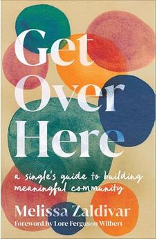 Get Over Here: A Single's Guide to Building Meaningful Community