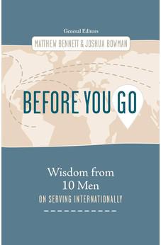 Before You Go: Wisdom from Ten Men on Serving Internationally