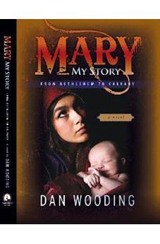 Mary: My Story From Bethlehem To Calvary