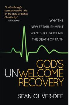 God's Unwelcome Recovery: Why the New Establishment Wants to Proclaim the Death of Faith