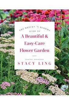 The Bricks 'n Blooms Guide to a Beautiful and Easy-Care Flower Garden