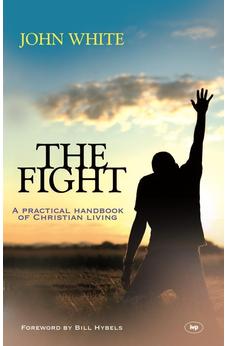 The Fight: A Practical Handbook Of Christian Living