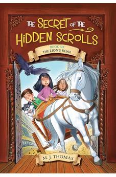 The Secret of the Hidden Scrolls: The Lion's Roar, Book 6 (The Secret of the Hidden Scrolls, 6)