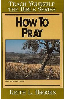 How to Pray- Teach Yourself the Bible Series