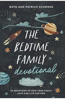 Bedtime Family Devotional: 90 Devotions to Help Your Family Love and Live for God