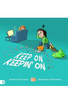 Keep On Keepin' On: Helping Kids to Never Give Up!