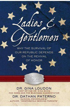 Ladies and Gentlemen: Why the Survival of our Republic Depends on the Revival of Honor