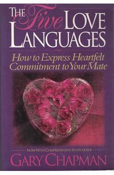 The Five Love Languages How to Express Heartfelt Commitment to Your Mate (Now with a Comprehensive Study Guide)