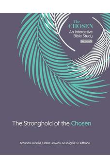 The Stronghold of the Chosen: An Interactive Bible Study Season 5 (Volume 5) (The Chosen Bible Study Series)