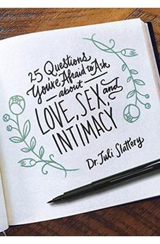 25 Questions You're Afraid to Ask About Love, Sex, and Intimacy