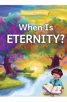 When Is Eternity? (Toddler Theology)