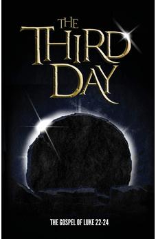 The Third Day: The Gospel of Luke 22-24
