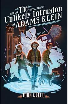 The Unlikely Intrusion of Adams Klein (The TimeFall Trilogy)