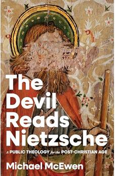 The Devil Reads Nietzsche: A Public Theology for the Post-Christian Age