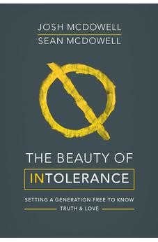 The Beauty of Intolerance: Setting a generation free to know truth and love