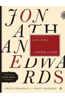 Jonathan Edwards Lover of God (The Essential Edwards Collection)