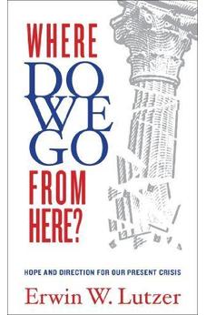 Where Do We Go From Here?: Hope and Direction in our Present Crisis