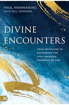 Divine Encounters: Your Invitation to Experience the Life-Changing Presence of God