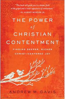 The Power of Christian Contentment: Finding Deeper, Richer Christ-Centered Joy