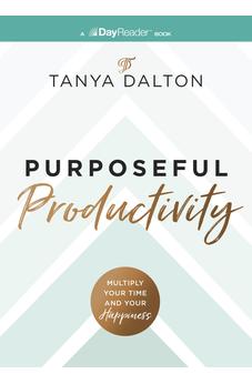 Purposeful Productivity: Multiply Your Time and Your Happiness