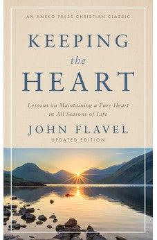Keeping the Heart: Lessons on Maintaining a Pure Heart in All Seasons of Life (Annotated, Updated)