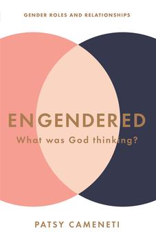 Engendered: What Was God Thinking? Gender Roles & Relationships