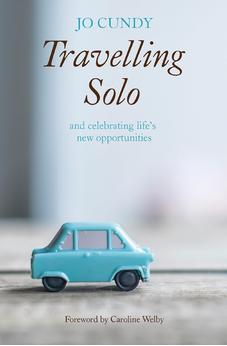 Travelling Solo: and celebrating life's new opportunities