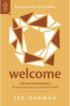 Welcome: Loving Your Church by Making Space for Everyone (Christian book on welcoming visitors in church, showing hospitality, effective outreach, ... part of the church family) (Love Your Church)