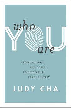 Who You Are: Internalizing the Gospel to Find Your True Identity