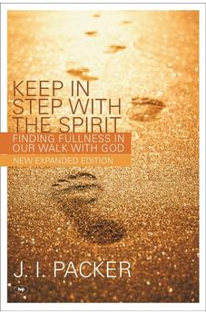 Keep in Step with the Spirit (second edition): Finding Fullness In Our Walk With God