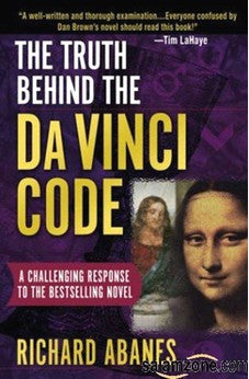 The Truth Behind the Da Vinci Code: A Challenging Response to the Bestselling Novel