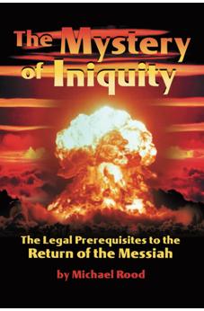 The Mystery of Iniquity: The Legal Prerequisites to the Return of the Messiah