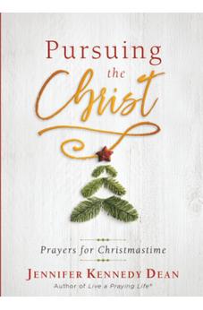 Pursuing the Christ: Prayers for Christmastime